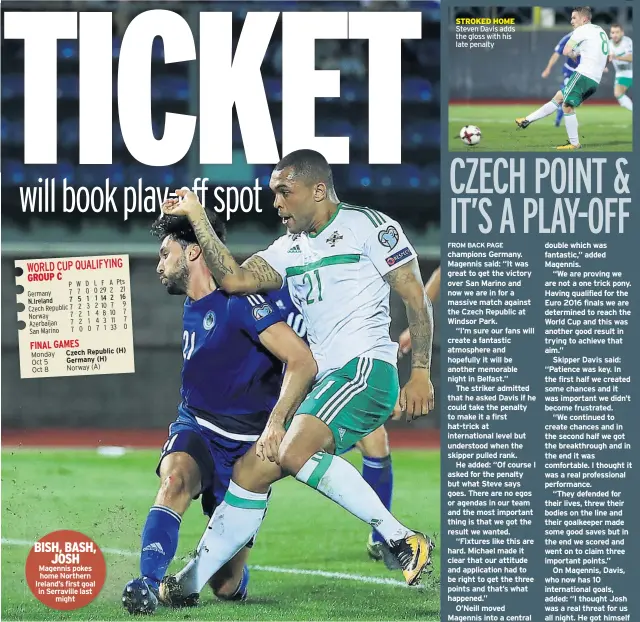  ??  ?? BISH, BASH, JOSH Magennis pokes home Northern Ireland’s first goal in Serraville last might STROKED HOME Steven Davis adds the gloss with his late penalty champions Germany. Magennis said: “It was great to get the victory over San Marino and now we are...