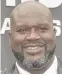  ??  ?? Shaquille O’Neal