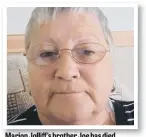  ??  ?? Marion Jolliff ’s brother Joe has died.