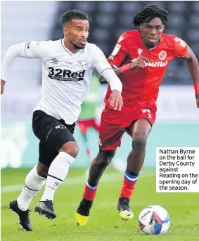  ??  ?? Nathan Byrne on the ball for Derby County against Reading on the opening day of the season.