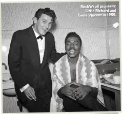  ??  ?? Rock’n’roll pioneers:
Little Richard and Gene Vincent in 1959.