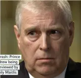  ??  ?? Car crash: Prince Andrew being interviewe­d by Emily Maitlis