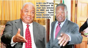  ??  ?? In 2011, the PF led by the flamboyant Michael Sata defeated the MMD and then President Rupiah Banda, handed over power peacefully.