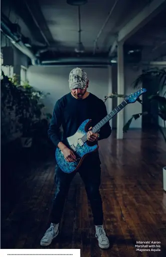  ??  ?? Intervals' Aaron Marshall with his Mayones Aquila
