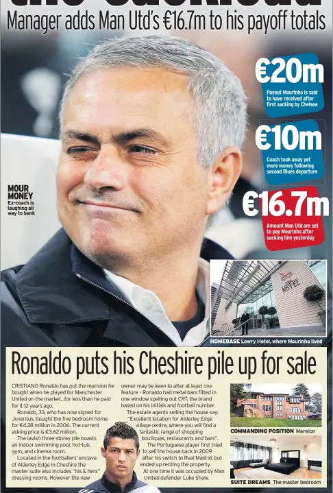  ??  ?? MOUR MONEY Ex-coach is laughing all way to bank HOMEBASE Lowry Hotel, where Mourinho lived