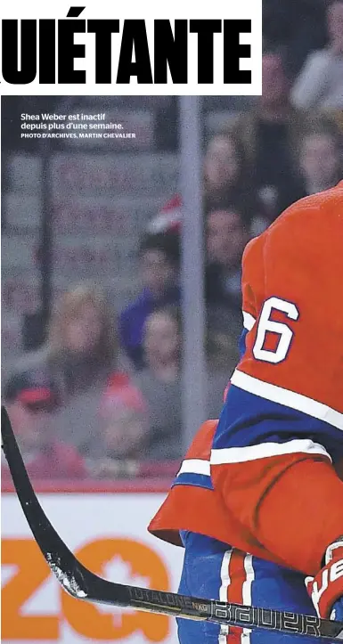  ?? PHOTO D’ARCHIVES, MARTIN CHEVALIER ?? Shea Weber est inactif depuis plus d’une semaine.