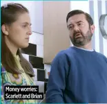  ?? ?? Money worries: Scarlett and Brian