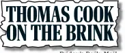  ??  ?? Friday’s Daily Mail THOMAS COOK ON THE BRINK