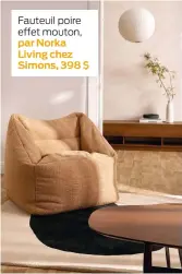  ?? ?? Fauteuil poire effet mouton, par Norka Living chez Simons, 398 $