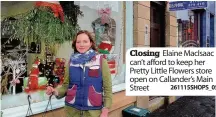  ?? 261115SHOP­S_05 ?? Closing Elaine MacIsaac can’t afford to keep her Pretty Little Flowers store open on Callander’s Main Street