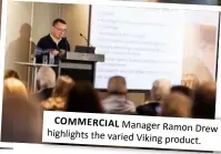  ?? ?? CommerCiAl Manager Ramon highlights the varied Viking produc