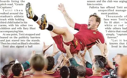  ?? EPA PIC ?? Roma’s Francesco Totti gets a farewell from his teammates.