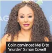  ??  ?? Colin convinced Mel B to ‘murder’ Simon Cowell