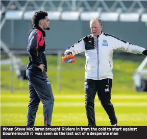  ??  ?? When Steve McClaren brought Riviere in from the cold to start against Bournemout­h it was seen as the last act of a desperate man