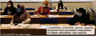  ?? ?? © Oli Scarff/AFP via Getty Images
LEARNING LESSONS: Ethnic minority students face persistent inequaliti­es in higher education, say experts