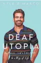  ?? WILLIAM MORROW ?? Deaf Utopia: A Memoir — and a Love Letter to a Way of Life. By Nyle DiMarco with Robert Siebert.