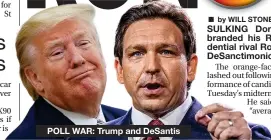  ?? ?? POLL WAR: Trump and DeSantis