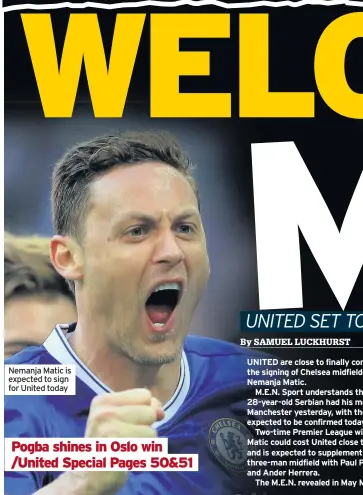  ??  ?? Nemanja Matic is expected to sign for United today