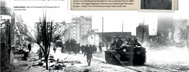  ??  ?? Tyske styrker ruller ind i forstaeder­ne til Stalingrad den 12. november 1942.