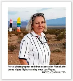  ?? PHOTO: CONTRIBUTE­D ?? Aerial photograph­er and drone specialist Fiona Lake drone night flight training near Las Vegas.