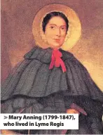  ??  ?? Mary Anning (1799-1847), who lived in Lyme Regis