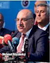  ??  ?? Mehmet Büyükekş TİM Başkanı