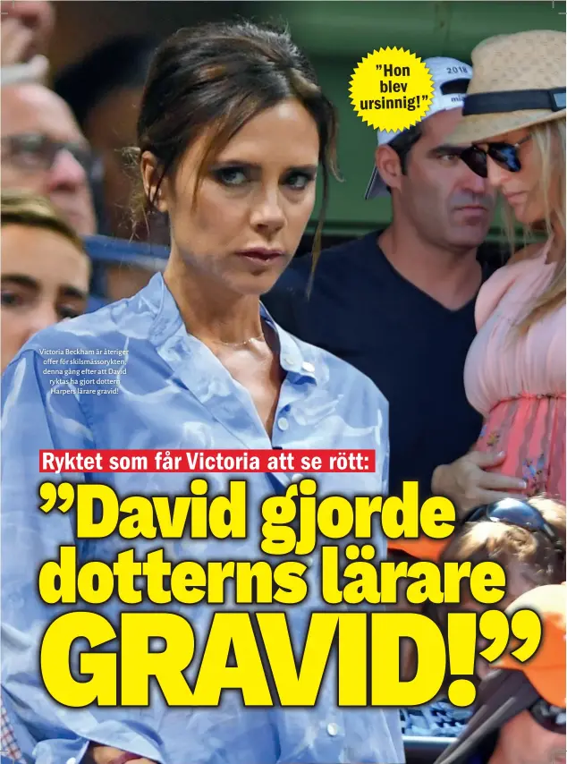  ??  ?? Victoria Beckham är återigen offer för skilsmässo­rykten, denna gång efter att David ryktas ha gjort dottern Harpers lärare gravid!