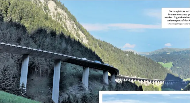  ?? Fotos: Imago Images / Müller bzw. Poss ?? Die Luegbrücke auf dem Brenner muss neu gebaut werden. Zugleich stehen Tunnelsani­erungen auf der A10 an.