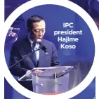  ?? IPC president Hajime Koso ??