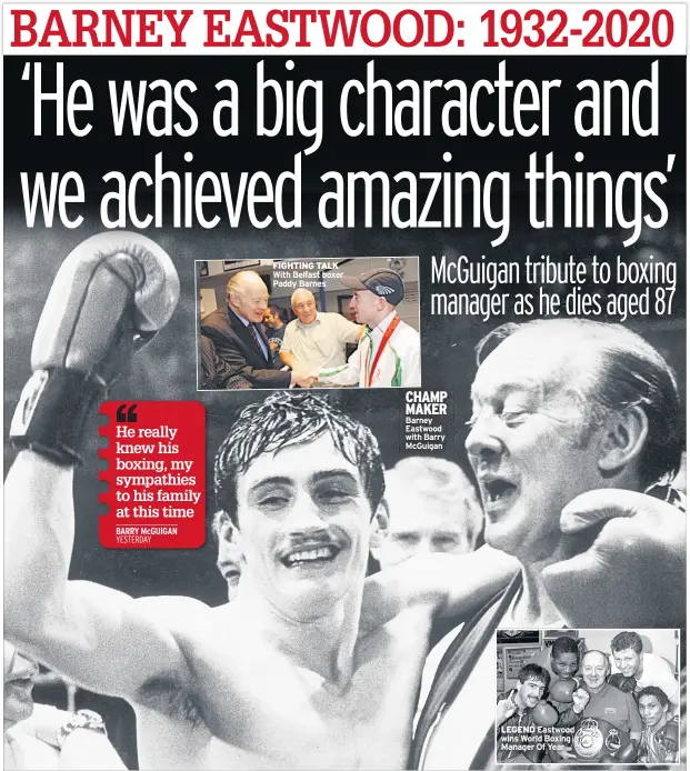  ??  ?? FIGHTING TALK With Belfast boxer Paddy Barnes
CHAMP MAKER Barney Eastwood with Barry Mcguigan
LEGEND Eastwood wins World Boxing Manager Of Year