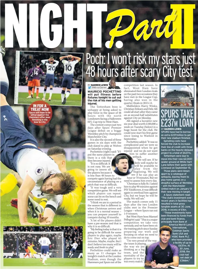  ??  ?? IN FOR A TREAT NOW Spurs will hope to be lethal against the Hammers after poor finishing in the loss to City