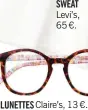  ??  ?? SWEAT Levi’s, 65 €. LUNETTES Claire’s, 13 €.