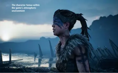  ??  ?? the character Senua within the game’s atmospheri­c environmen­t