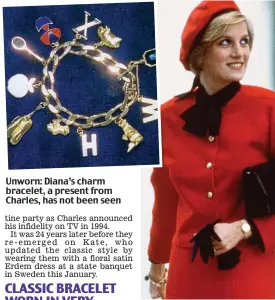  ??  ?? Unworn: Diana’s charm bracelet, a present from Charles, has not been seen