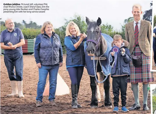  ?? ?? Golden jubilee Pictured, left, volunteer Phil, chair Rhona Christie, coach Sheryl Glass, Erin the pony, young rider Reuben and Charles Dunphie presenting Erin with her long-service award