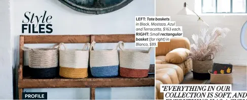  ??  ?? LEFT: Tote baskets in Black, Mostaza, Azul and Terracotta, $163 each. RIGHT: Small rectangula­r basket (far right) in Blanco, $89.