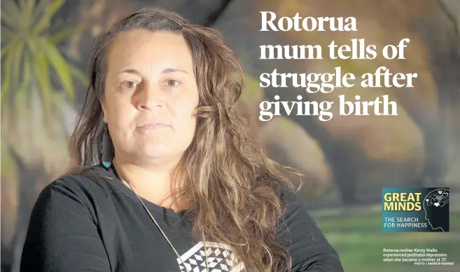  ?? PHOTO / ANDREW WARNER ?? Rotorua mother Kirsty Wallis experience­d postnatal depression when she became a mother at 37.