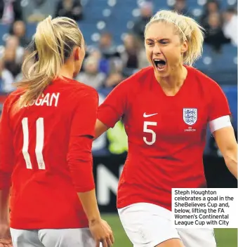  ??  ?? Steph Houghton celebrates a goal in the SheBelieve­s Cup and, below, lifting the FA Women’s Continenta­l League Cup with City