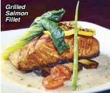  ??  ?? Grilled Salmon Fillet