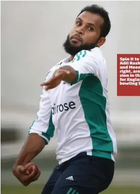  ??  ?? Spin it to win it: Adil Rashid, left, and Moeen Ali, right, are in possession in the battle for England’s slow bowling berths