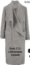  ??  ?? Coat, €120, Littlewood­s
Ireland