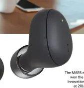  ??  ?? The MARS earbuds won the Best of Innovation award at 2018’s CES