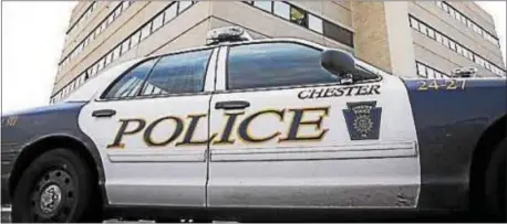  ?? DIGITAL FIRST MEDIA FILE PHOTO ?? Chester police face myriad challenges in keeping the city safe.