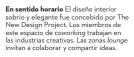  ??  ?? En sentido horario El diseño interior sobrio y elegante fue concebido por The New Design Project. Los miembros de este espacio de coworking trabajan en las industrias creativas. Las zonas lounge invitan a colaborar y compartir ideas.