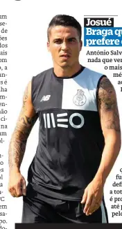  ??  ?? Josué Braga quer, mas o jogador prefere o Galatasara­y