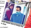  ??  ?? Ranbir in Kapoor Sanju stars as Sanjay Dutt
