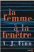  ??  ?? La femme à la fenêtre ★★★ 1/2A.J. Finn, traduit de l’anglais par Isabelle Maillet, Presses de la Cité, Paris 2018,521 pages