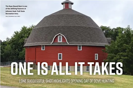  ?? DALE BOWMAN/SUN-TIMES ?? The Ryan Round Barn is one of the defining features at Johnson-Sauk Trail State Recreation Area.