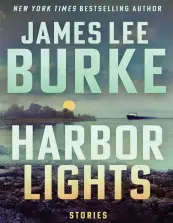  ?? PRESS, 358 PAGES, $27 ATLANTIC MONTHLY ?? “Harbor Lights” by James Lee Burke