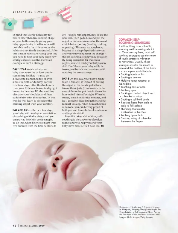  ??  ?? Resources: J Henderson, K France, J Owens, N Blampied, Sleeping Through the Night: The Consolidat­ion of Self-regulated Sleep Across the First Year of Life Pediatrics October 2010. Images: Gallo Images/getty Images